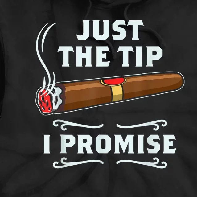 Just The Tip Cigar Smoker Funny Cigar Smoking Tie Dye Hoodie