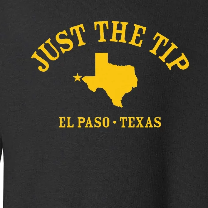 Just The Tip El Paso Tx Athletic Design With State Toddler Sweatshirt