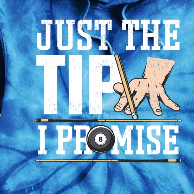 Just The Tip I Promise Billiard Pool Funny Billiard Gift Tie Dye Hoodie