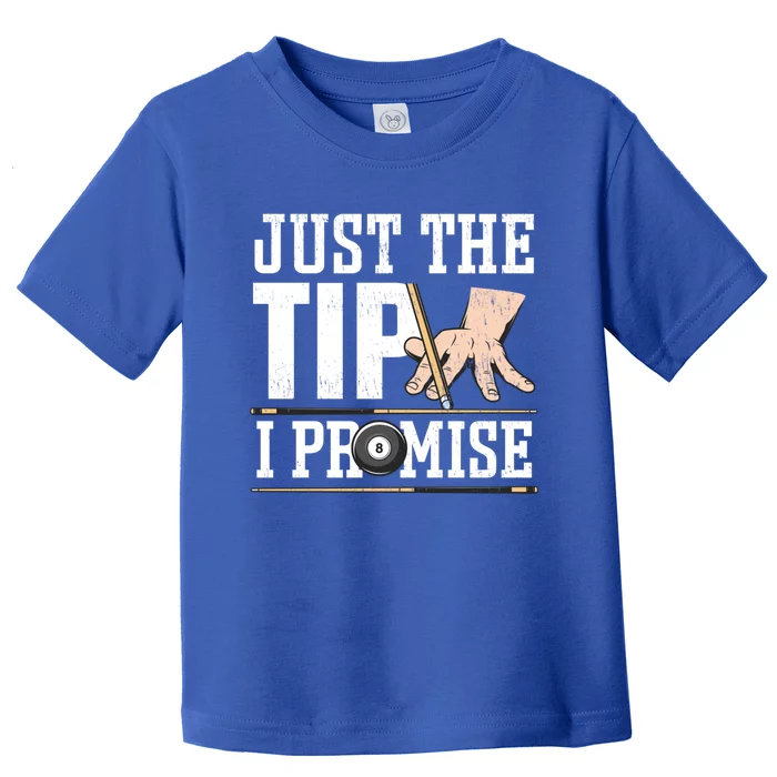 Just The Tip I Promise Billiard Pool Funny Billiard Gift Toddler T-Shirt