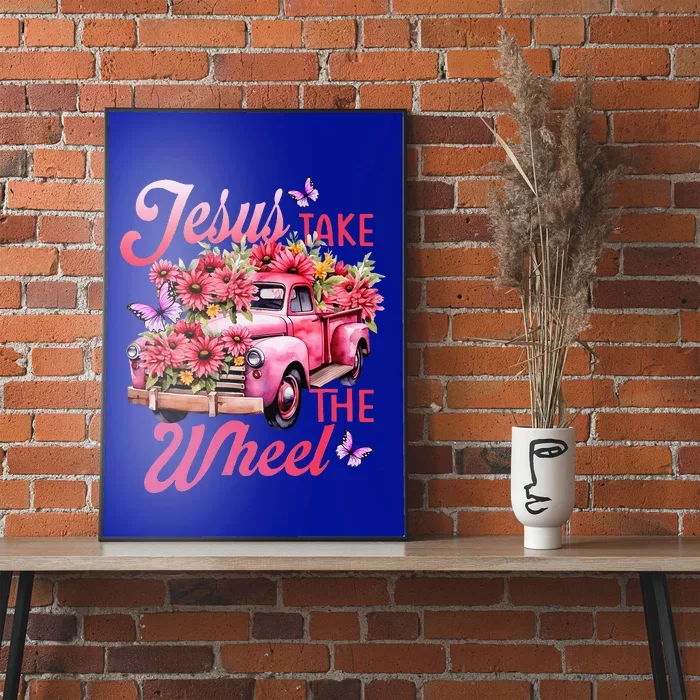 Jesus Take The A Wheel Truck God Believer Flower Christ Poster