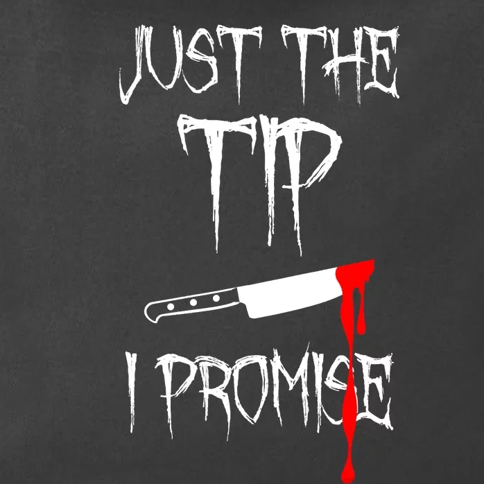 Just The Tip I Promise Funny Bloody Halloween Knife Zip Tote Bag