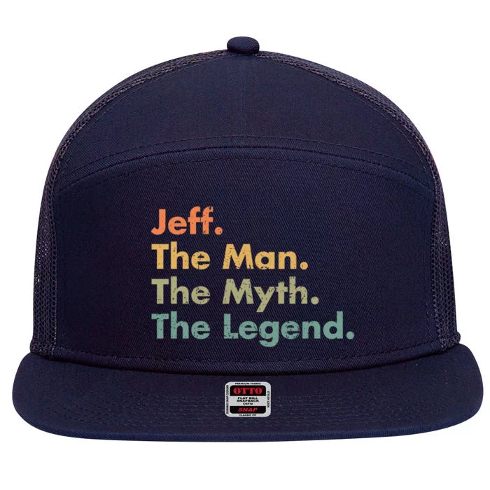 Jeff The The Myth The Legend Dad Grandpa Gift 7 Panel Mesh Trucker Snapback Hat