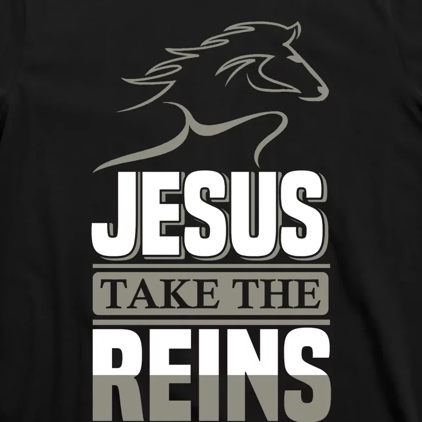 Jesus Take This Reins T-Shirt