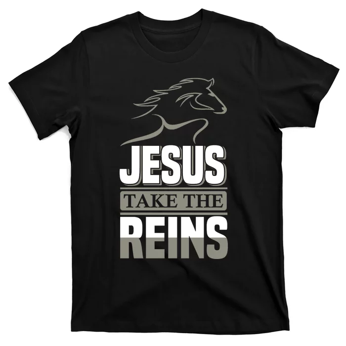 Jesus Take This Reins T-Shirt