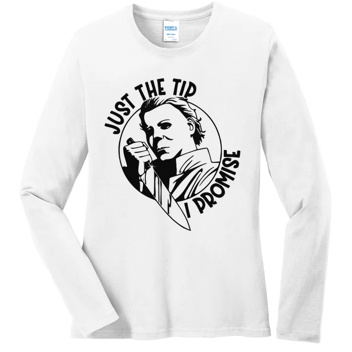 Just The Tip I Promise Ladies Long Sleeve Shirt