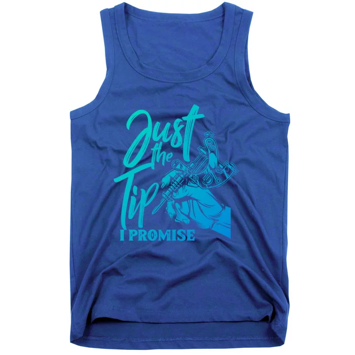 Just The Tip I Promise Funny Saying Tattoo Lover Gift Tank Top