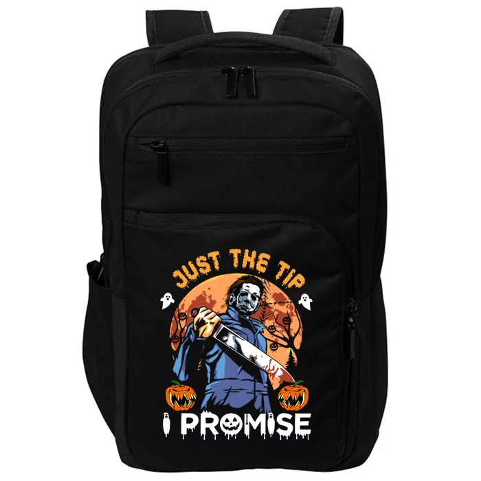 Just The Tip I Promise Horror Halloween Michael Myers Design Impact Tech Backpack