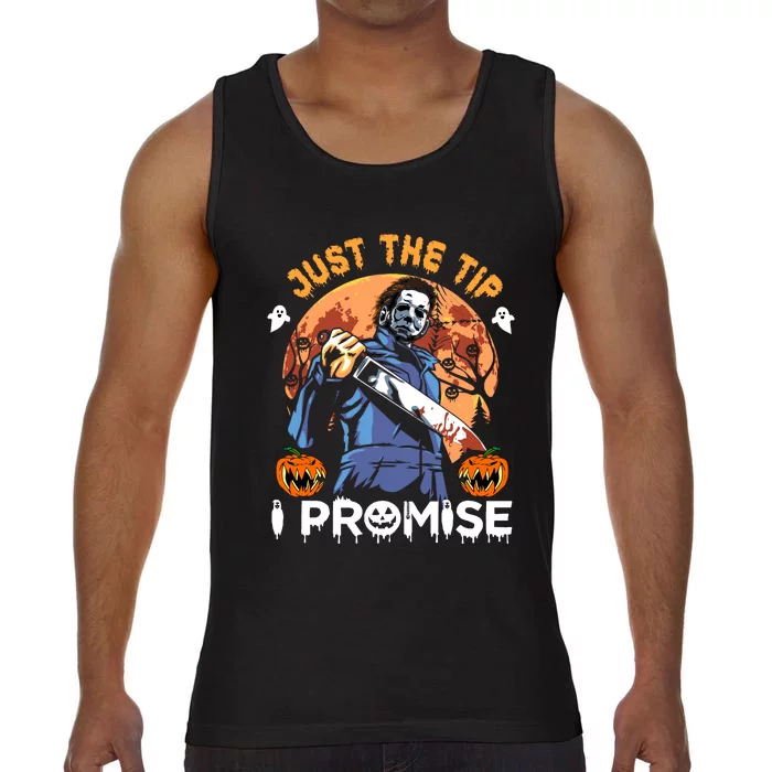 Just The Tip I Promise Horror Halloween Michael Myers Design Comfort Colors® Tank Top