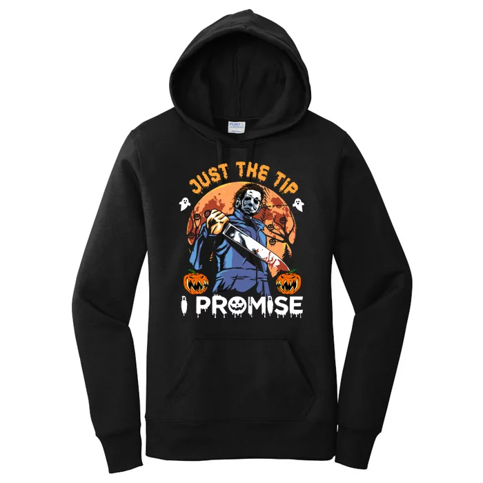 Just The Tip I Promise Horror Halloween Michael Myers Design Women's Pullover Hoodie