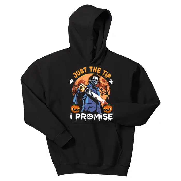 Just The Tip I Promise Horror Halloween Michael Myers Design Kids Hoodie