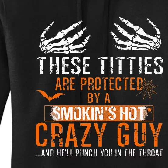 Joke These Titties Are Protected By A Smokin Hot Crazy Guy Women's Pullover Hoodie