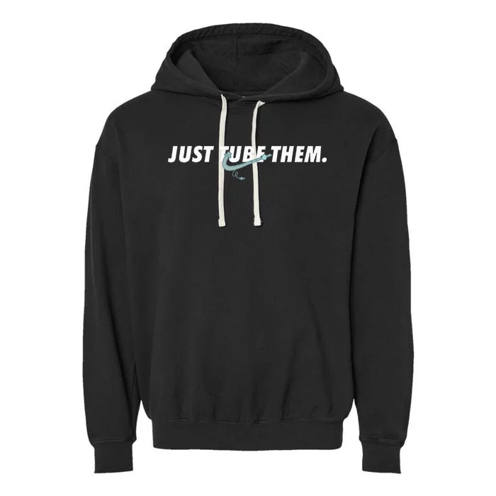 Just Tube Them Pulmonologist Respiratory Therapist Garment-Dyed Fleece Hoodie