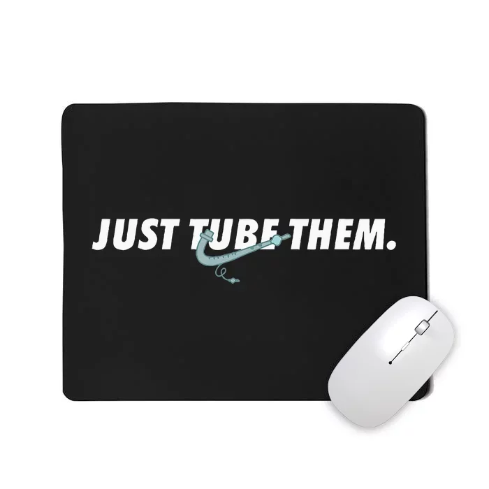 Just Tube Them Pulmonologist Respiratory Therapist Mousepad