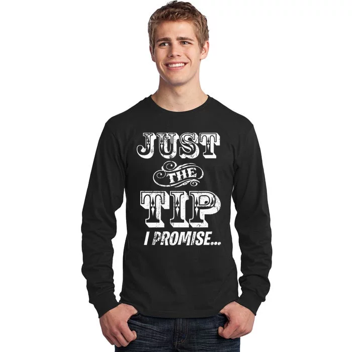 Just The Tip I Promise The Original Tattoo Artist Tall Long Sleeve T-Shirt