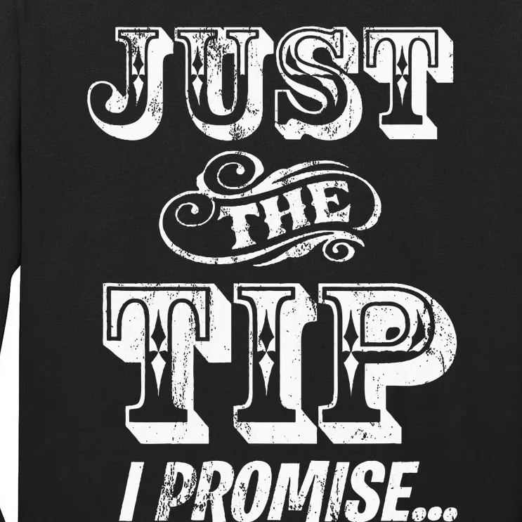 Just The Tip I Promise The Original Tattoo Artist Tall Long Sleeve T-Shirt