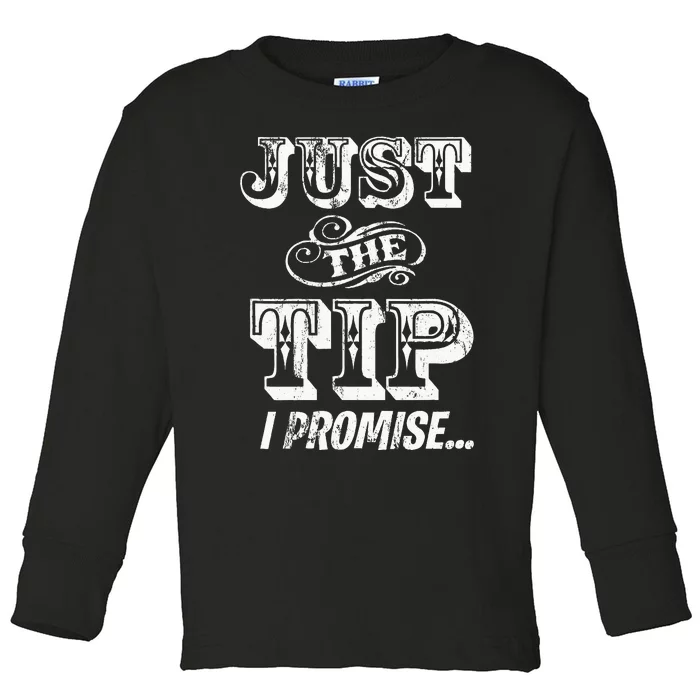 Just The Tip I Promise The Original Tattoo Artist Toddler Long Sleeve Shirt