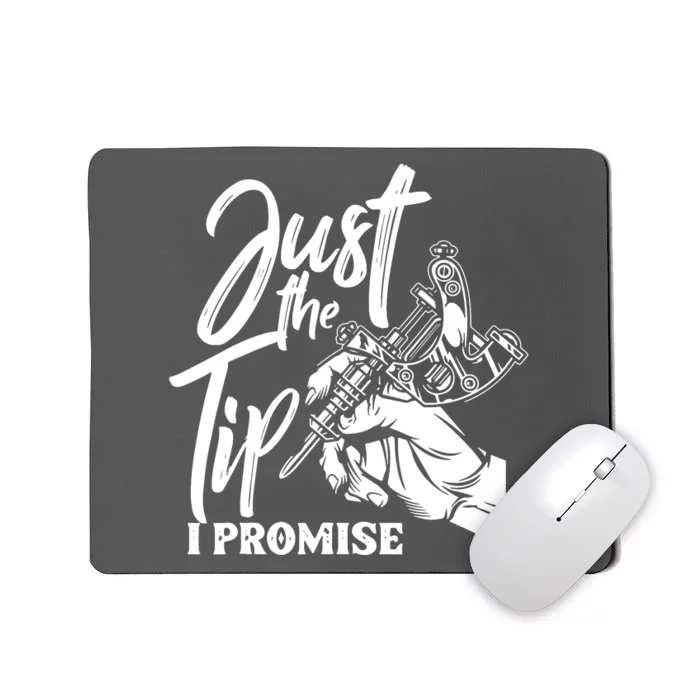 Just The Tip I Promise Mousepad