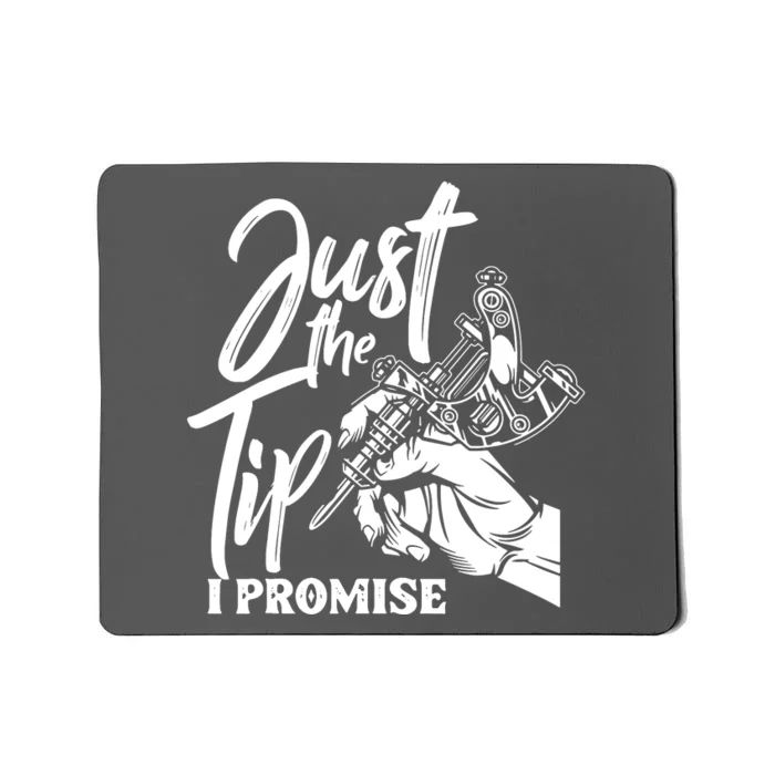 Just The Tip I Promise Mousepad