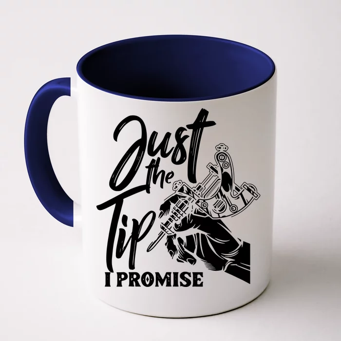 Just The Tip I Promise Front & Back Coffee Mug