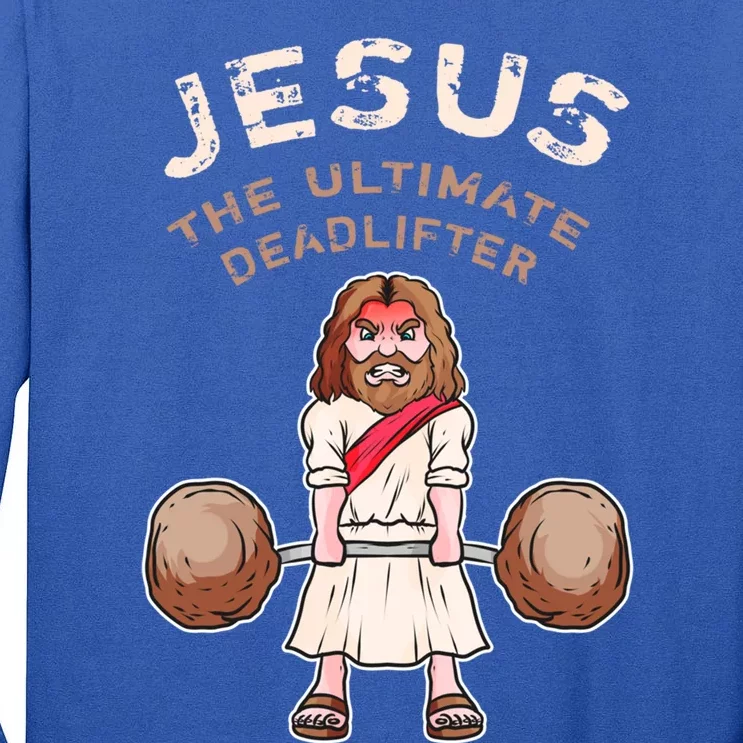 Jesus The Ultimate Deadlifter Funny Jesus Deadlift Gift Tall Long Sleeve T-Shirt