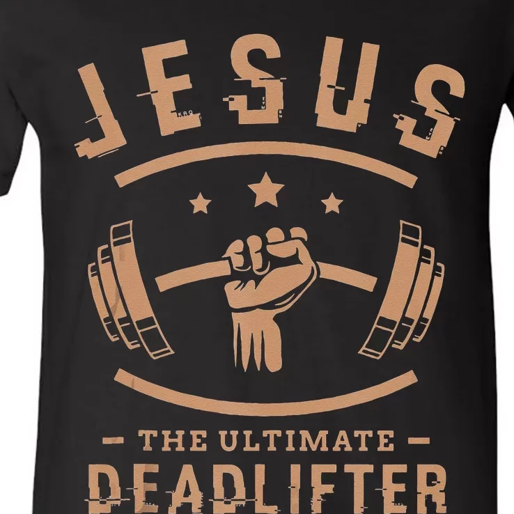 Jesus The Ultimate Deadlifter Gifts For A Fitness Fan V-Neck T-Shirt