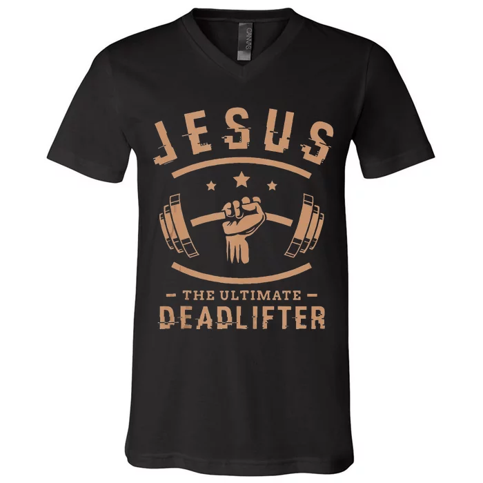 Jesus The Ultimate Deadlifter Gifts For A Fitness Fan V-Neck T-Shirt