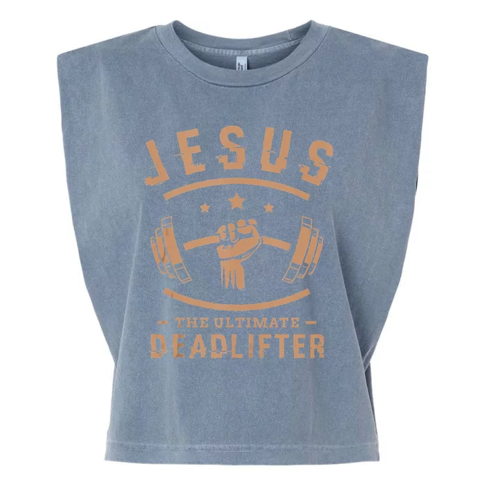 Jesus The Ultimate Deadlifter Gifts For A Fitness Fan Garment-Dyed Women's Muscle Tee