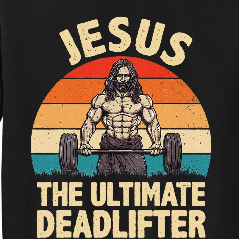 Jesus The Ultimate Deadlifter For Gym Men Women Tall Sweatshirt