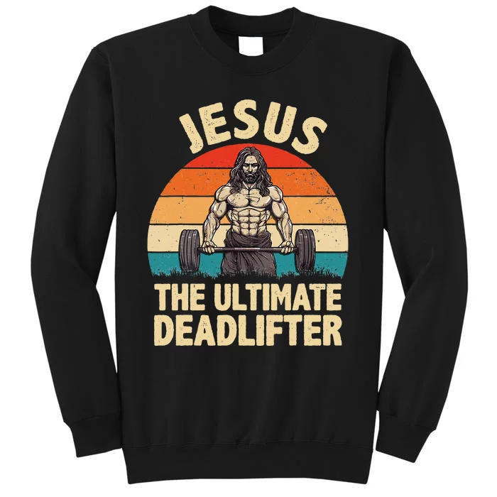 Jesus The Ultimate Deadlifter For Gym Men Women Tall Sweatshirt