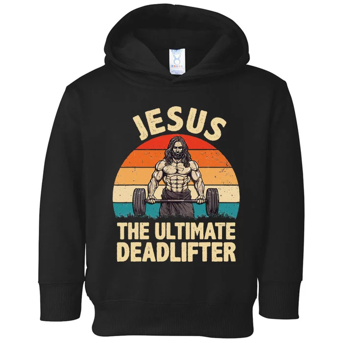 Jesus The Ultimate Deadlifter For Gym Men Women Toddler Hoodie