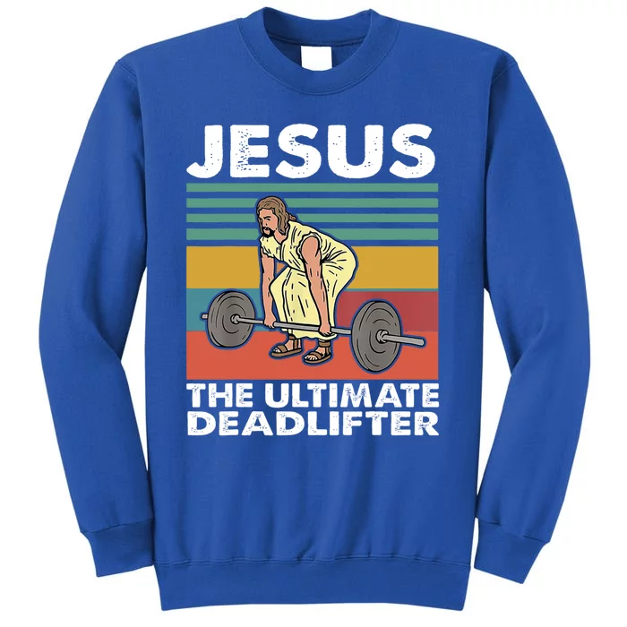 Jesus The Ultimate Deadlifter Funny Jesus Lifting Gym Gift Tall Sweatshirt