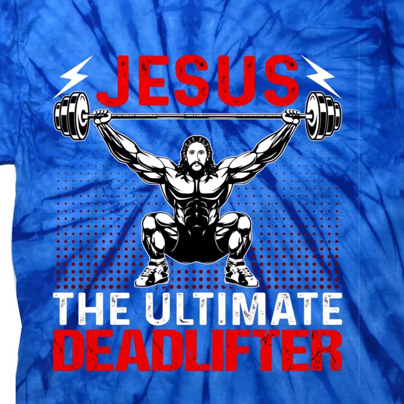 Jesus The Ultimate Deadlifter Buff Muscle Jesus Deadlift Gift Tie-Dye T-Shirt