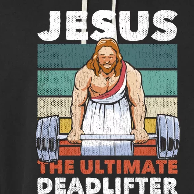 Jesus The Ultimate Deadlifter Gymbro Fitness Workout Meaningful Gift Garment-Dyed Fleece Hoodie