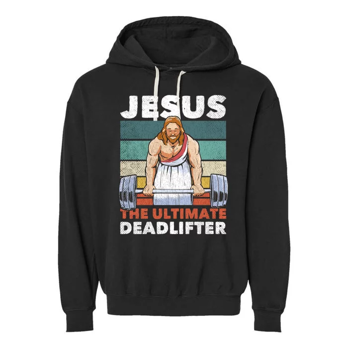 Jesus The Ultimate Deadlifter Gymbro Fitness Workout Meaningful Gift Garment-Dyed Fleece Hoodie