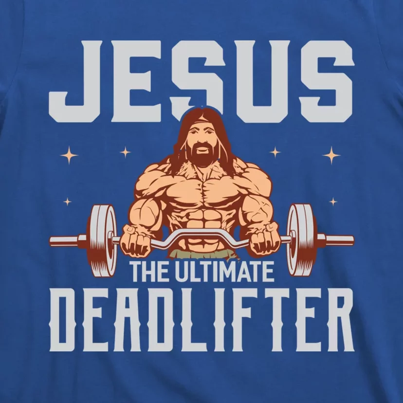 Jesus The Ultimate Deadlifter Gift Lifting Workout Gym Gift T-Shirt