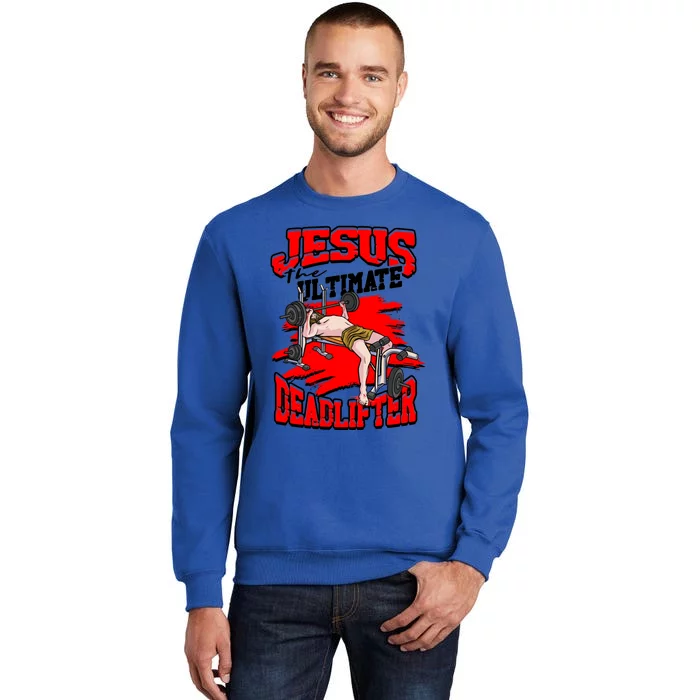 Jesus The Ultimate Deadlifter Msucle Deadlifting Funny Gift Tall Sweatshirt