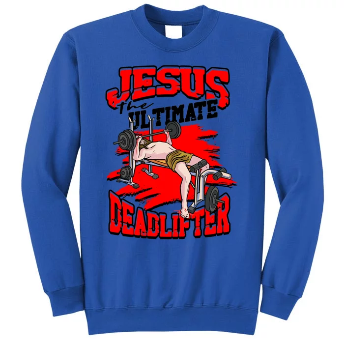 Jesus The Ultimate Deadlifter Msucle Deadlifting Funny Gift Tall Sweatshirt