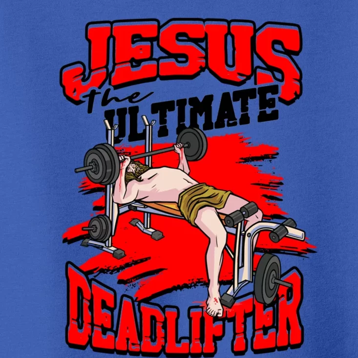 Jesus The Ultimate Deadlifter Msucle Deadlifting Funny Gift Toddler T-Shirt