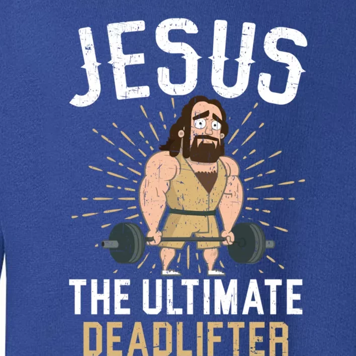 Jesus The Ultimate Deadlifter Religious Christian Believer Cool Gift Toddler Sweatshirt