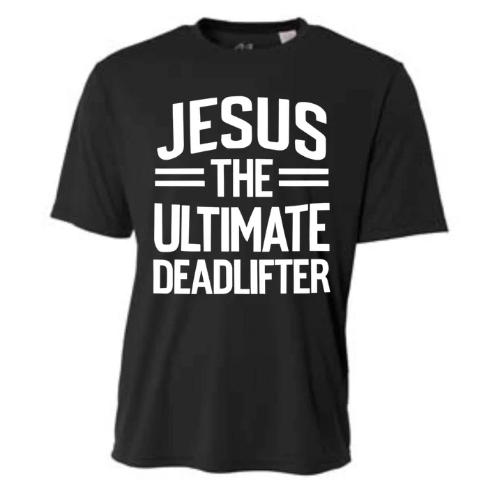 Jesus The Ultimate Deadlifter Weightlifting Weight Lifting Gift Cooling Performance Crew T-Shirt