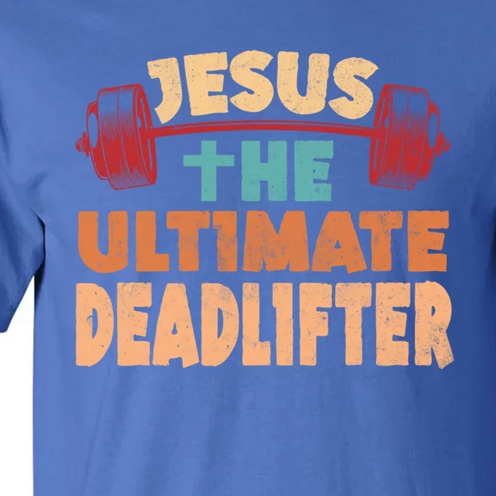 Jesus The Ultimate Deadlifter Funny Christian Bodybuilding Gift Tall T-Shirt