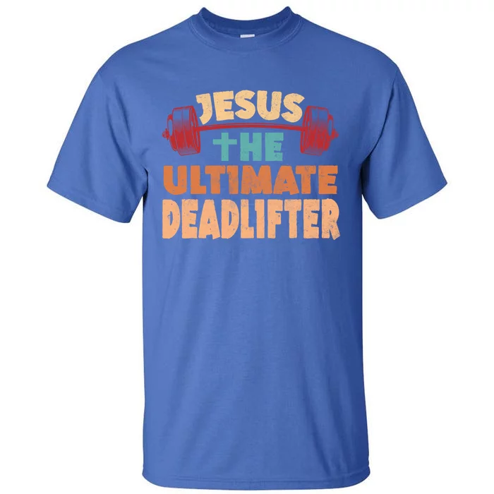 Jesus The Ultimate Deadlifter Funny Christian Bodybuilding Gift Tall T-Shirt