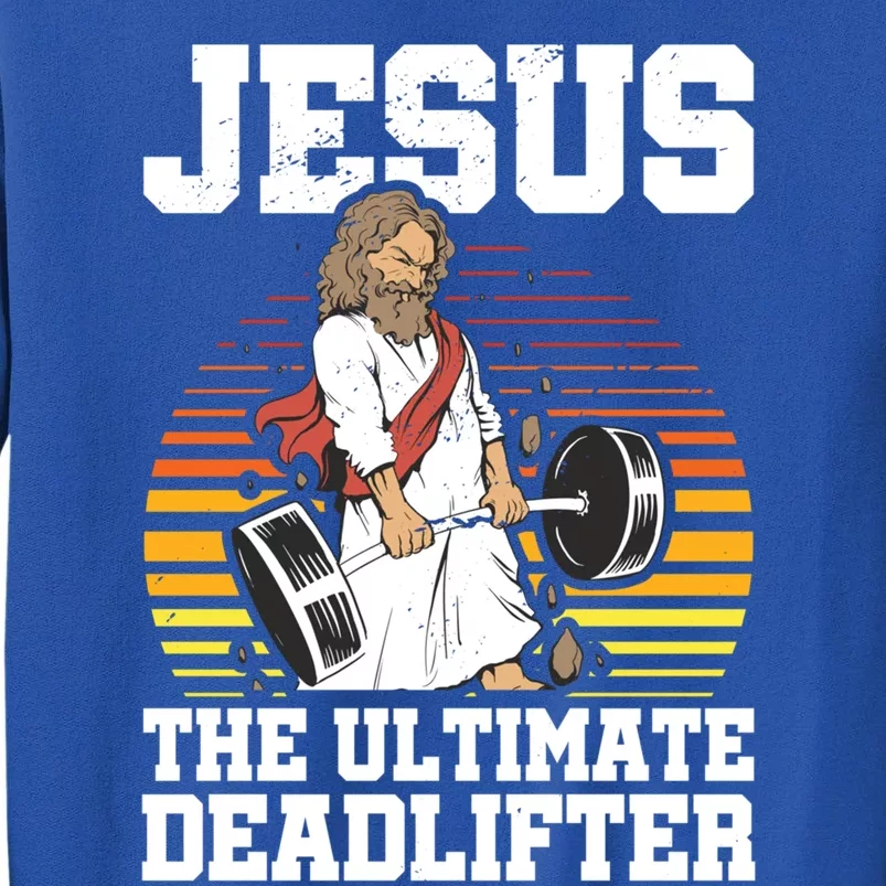 Jesus The Ultimate Deadlifter Gym Christian Faith Jesus Funny Gift Sweatshirt