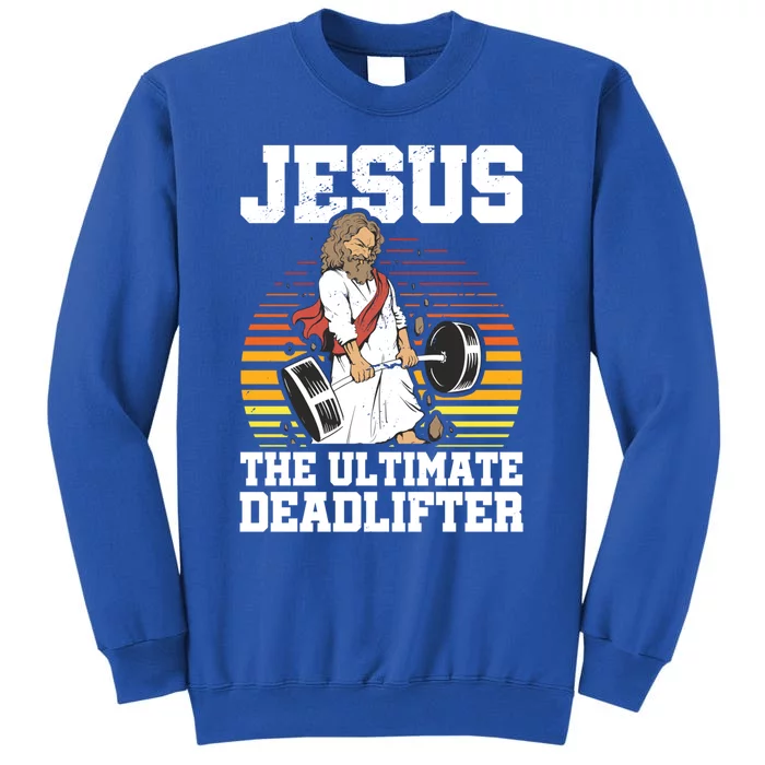 Jesus The Ultimate Deadlifter Gym Christian Faith Jesus Funny Gift Sweatshirt