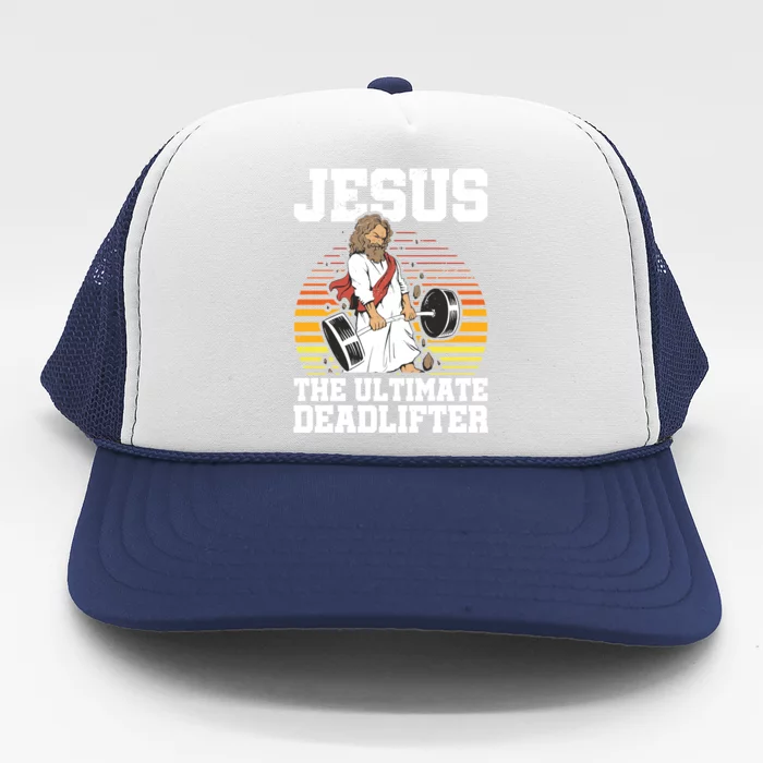 Jesus The Ultimate Deadlifter Gym Christian Faith Jesus Funny Gift Trucker Hat