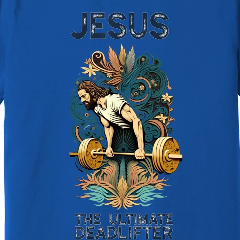 Jesus The Ultimate Deadlifter Gift Premium T-Shirt