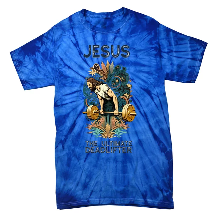 Jesus The Ultimate Deadlifter Gift Tie-Dye T-Shirt