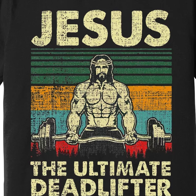 Jesus The Ultimate Deadlifter Funny Christian Workout Jesus Premium T-Shirt