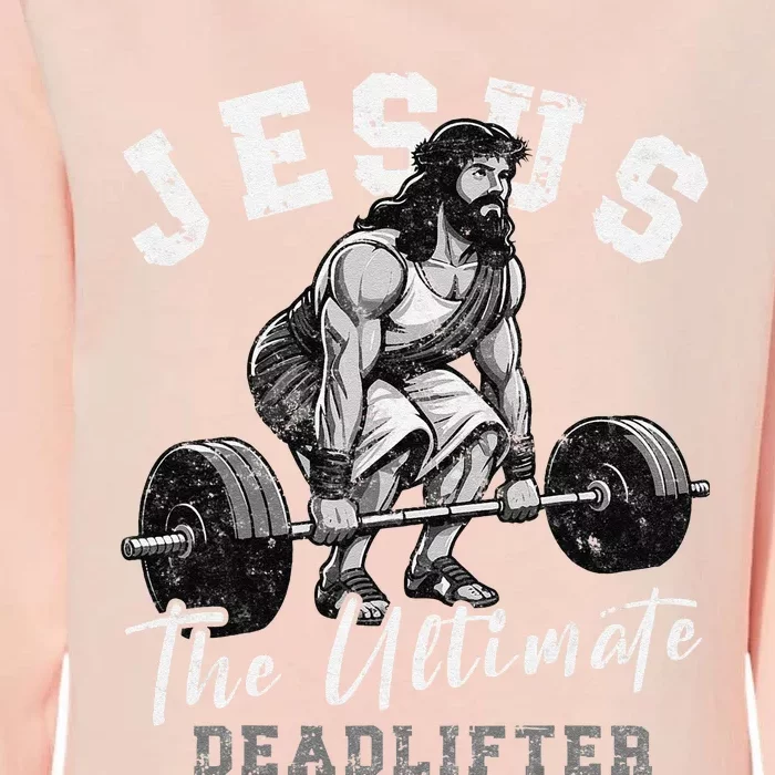 Jesus The Ultimate Deadlifter Funny Christian Workout Gym Womens California Wash Sweatshirt